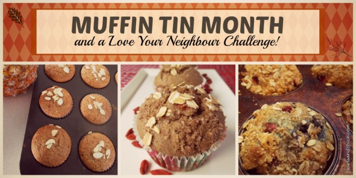 Muffin Tin Month and Love Your Neighbour Challenge