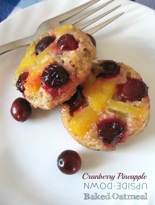 Cranberry Pineapple Upside-Down Baked Oatmeal Cups